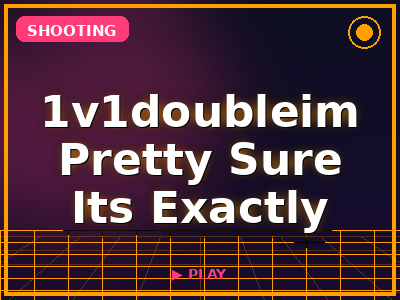 1v1doubleim Pretty Sure Its Exactly the Same Idk game thumbnail