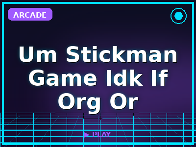 Um Stickman Game Idk If Org Or game thumbnail